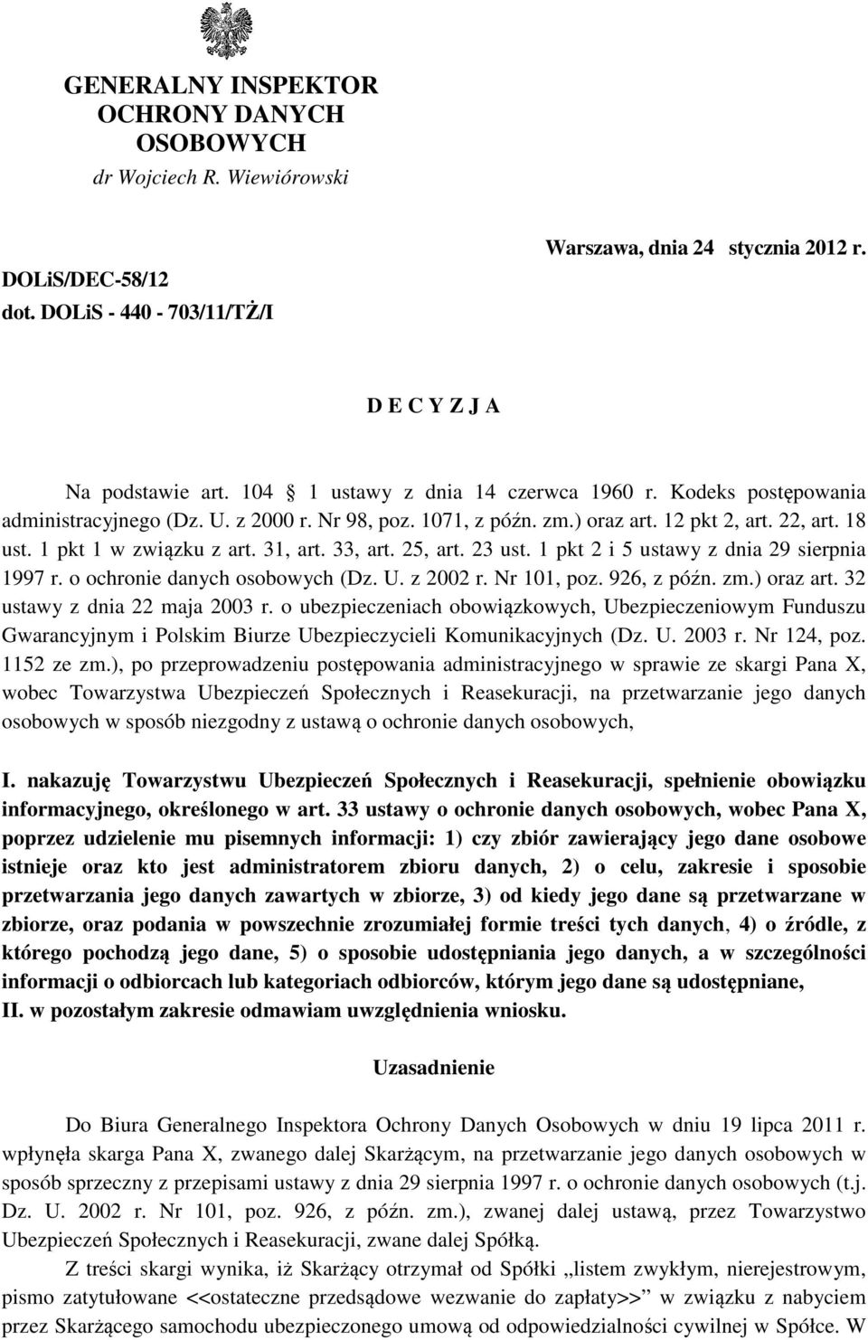 31, art. 33, art. 25, art. 23 ust. 1 pkt 2 i 5 ustawy z dnia 29 sierpnia 1997 r. o ochronie danych osobowych (Dz. U. z 2002 r. Nr 101, poz. 926, z późn. zm.) oraz art. 32 ustawy z dnia 22 maja 2003 r.