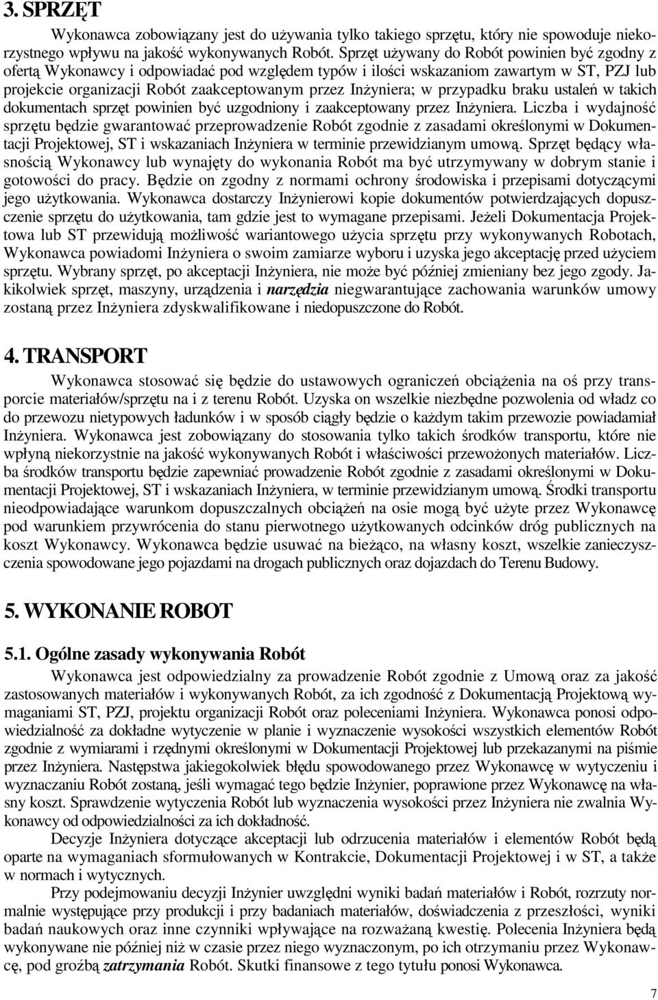 przypadku braku ustale w takich dokumentach sprzt powinien by uzgodniony i zaakceptowany przez Inyniera.