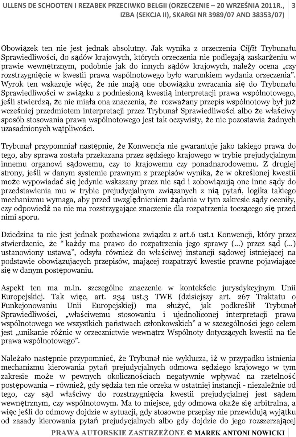 czy rozstrzygnięcie w kwestii prawa wspólnotowego było warunkiem wydania orzeczenia.