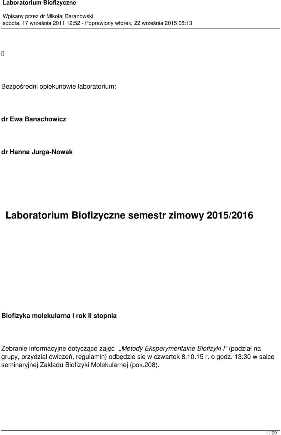 Metody Eksperymentalne Biofizyki I (podział na grupy, przydział ćwiczeń, regulamin) odbędzie się w