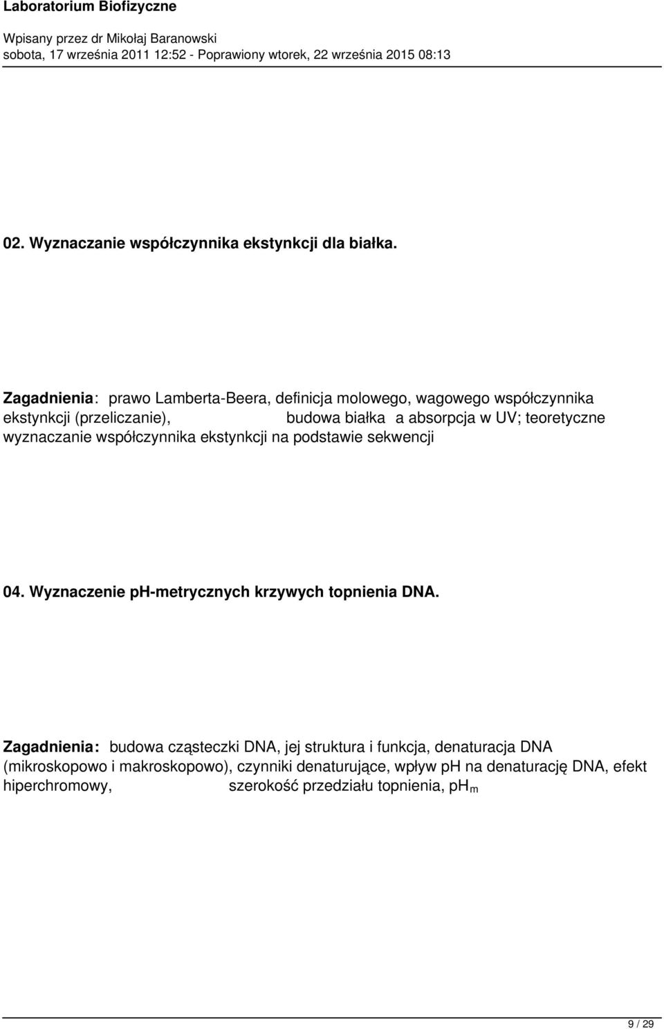 UV; teoretyczne wyznaczanie współczynnika ekstynkcji na podstawie sekwencji 04. Wyznaczenie phmetrycznych krzywych topnienia DNA.