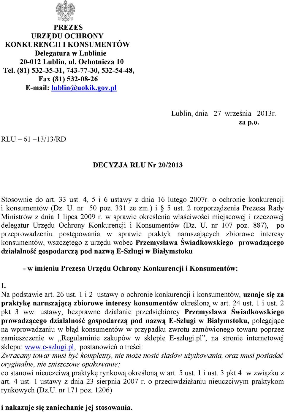 nr 50 poz. 331 ze zm.) i 5 ust. 2 rozporządzenia Prezesa Rady Ministrów z dnia 1 lipca 2009 r.