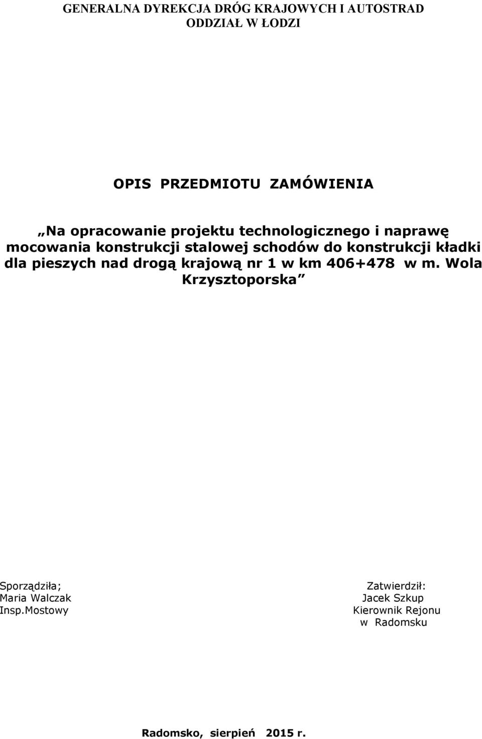 konstrukcji kładki dla pieszych nad drogą krajową nr 1 w km 406+478 w m.