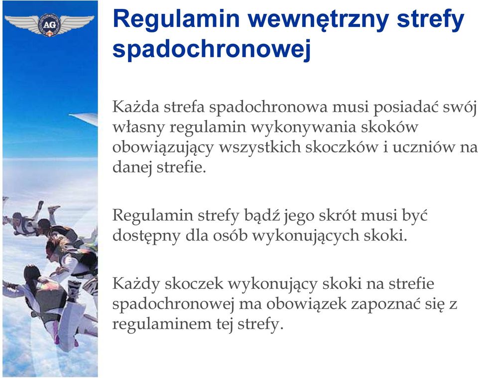 strefie. Regulamin strefy bądź jego skrót musi być dostępny dla osób wykonujących skoki.