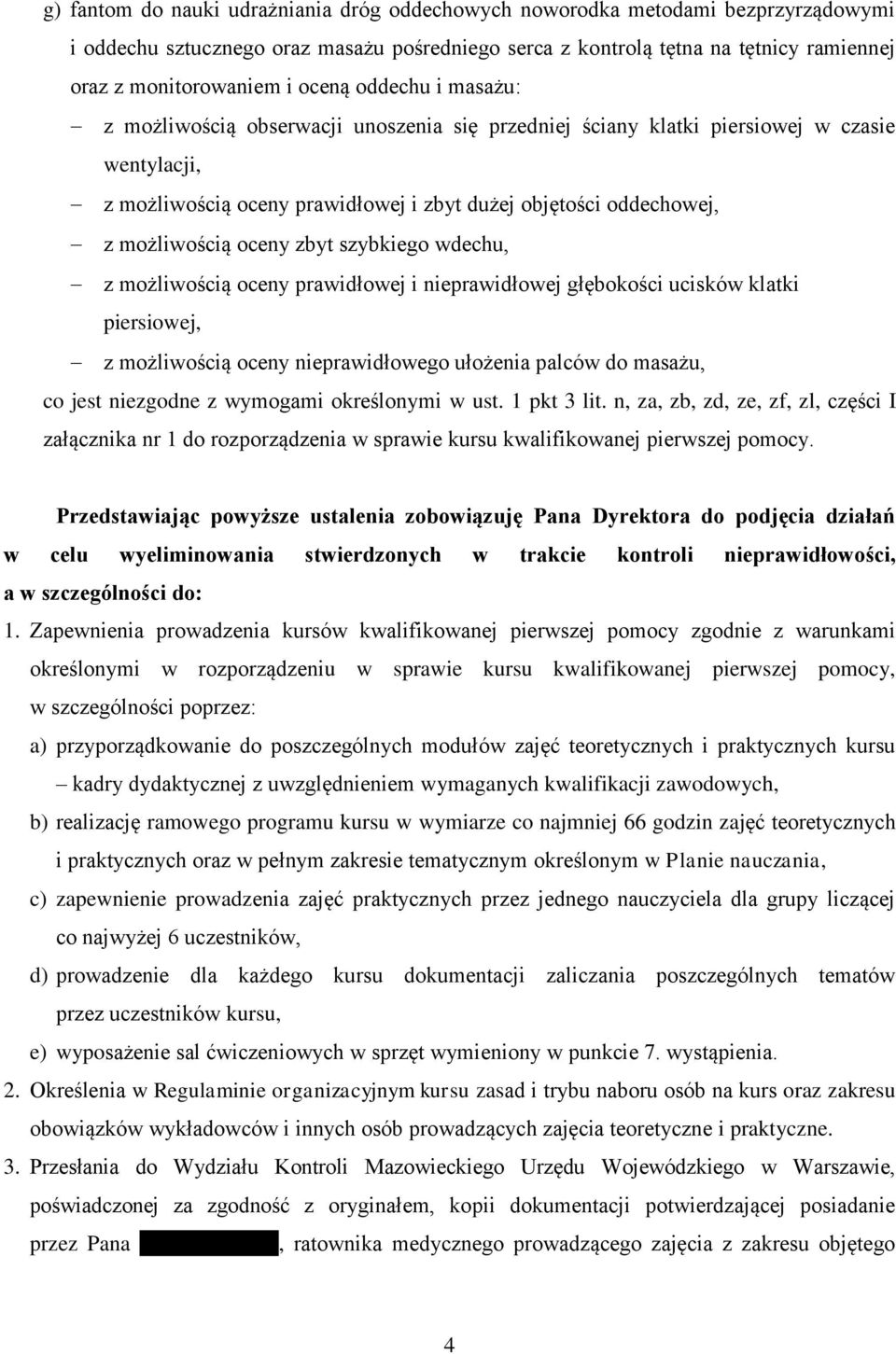 oceny zbyt szybkiego wdechu, z możliwością oceny prawidłowej i nieprawidłowej głębokości ucisków klatki piersiowej, z możliwością oceny nieprawidłowego ułożenia palców do masażu, co jest niezgodne z