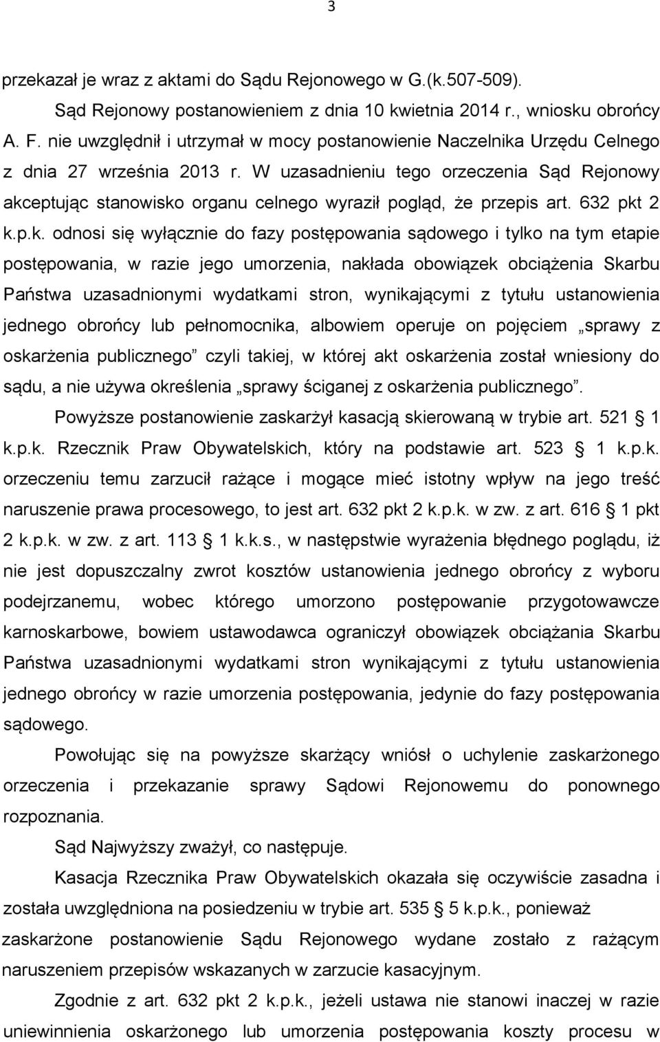 W uzasadnieniu tego orzeczenia Sąd Rejonowy akc