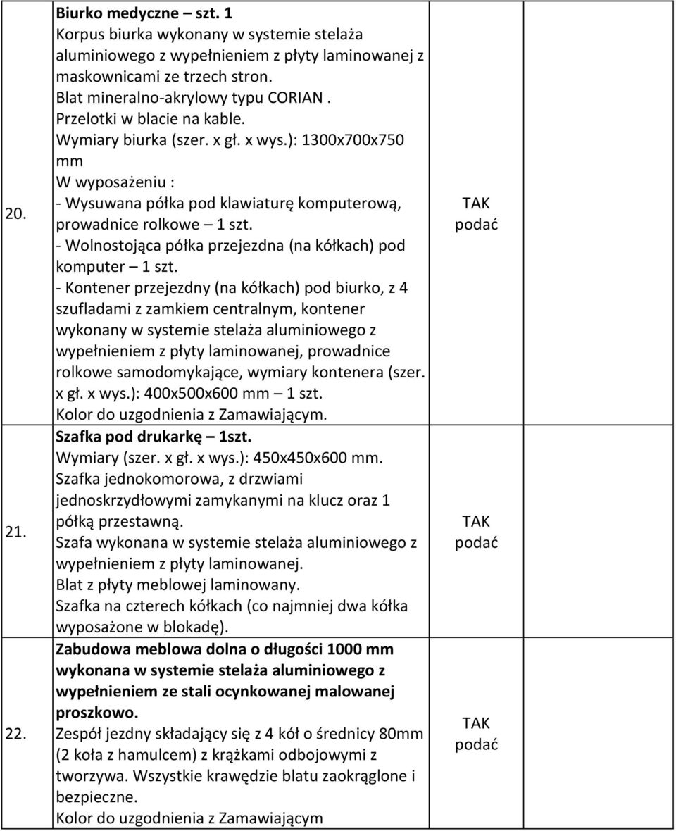 - Wolnostojąca półka przejezdna (na kółkach) pod komputer 1 szt.