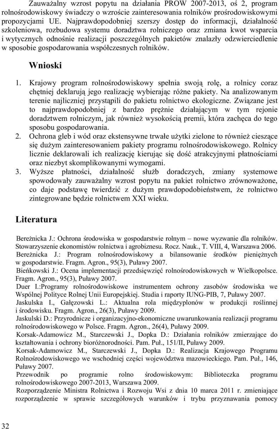znalaz y odzwierciedlenie w sposobie gospodarowania wspó czesnych rolników. Wnioski 1.
