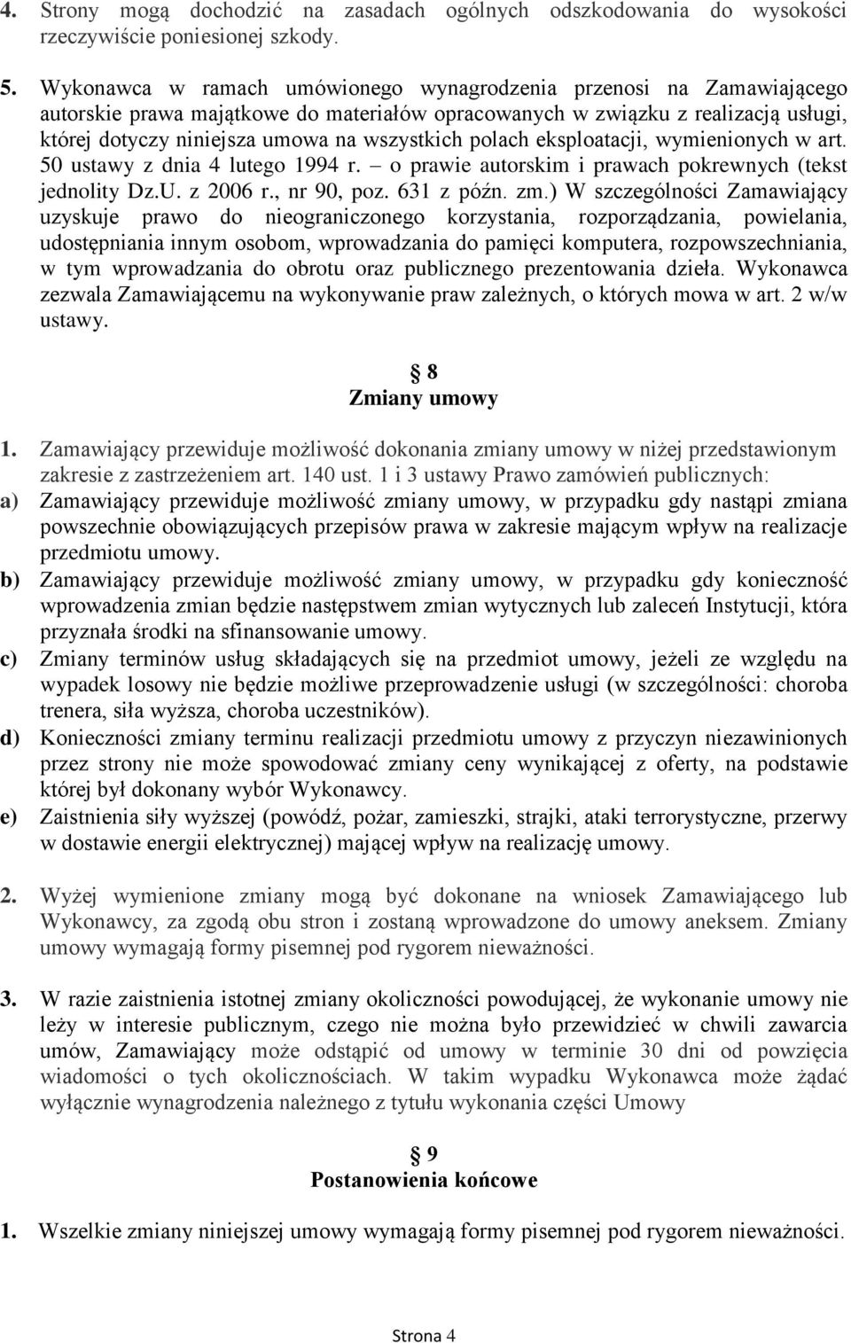 polach eksploatacji, wymienionych w art. 50 ustawy z dnia 4 lutego 1994 r. o prawie autorskim i prawach pokrewnych (tekst jednolity Dz.U. z 2006 r., nr 90, poz. 631 z późn. zm.
