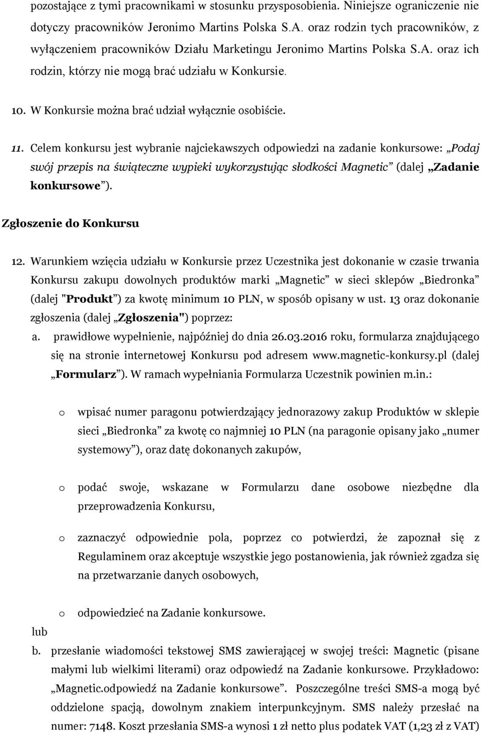 W Konkursie można brać udział wyłącznie osobiście. 11.