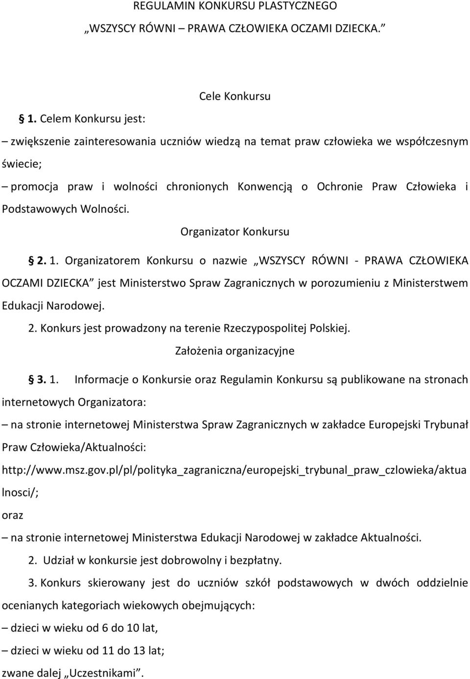 Podstawowych Wolności. Organizator Konkursu 2. 1.