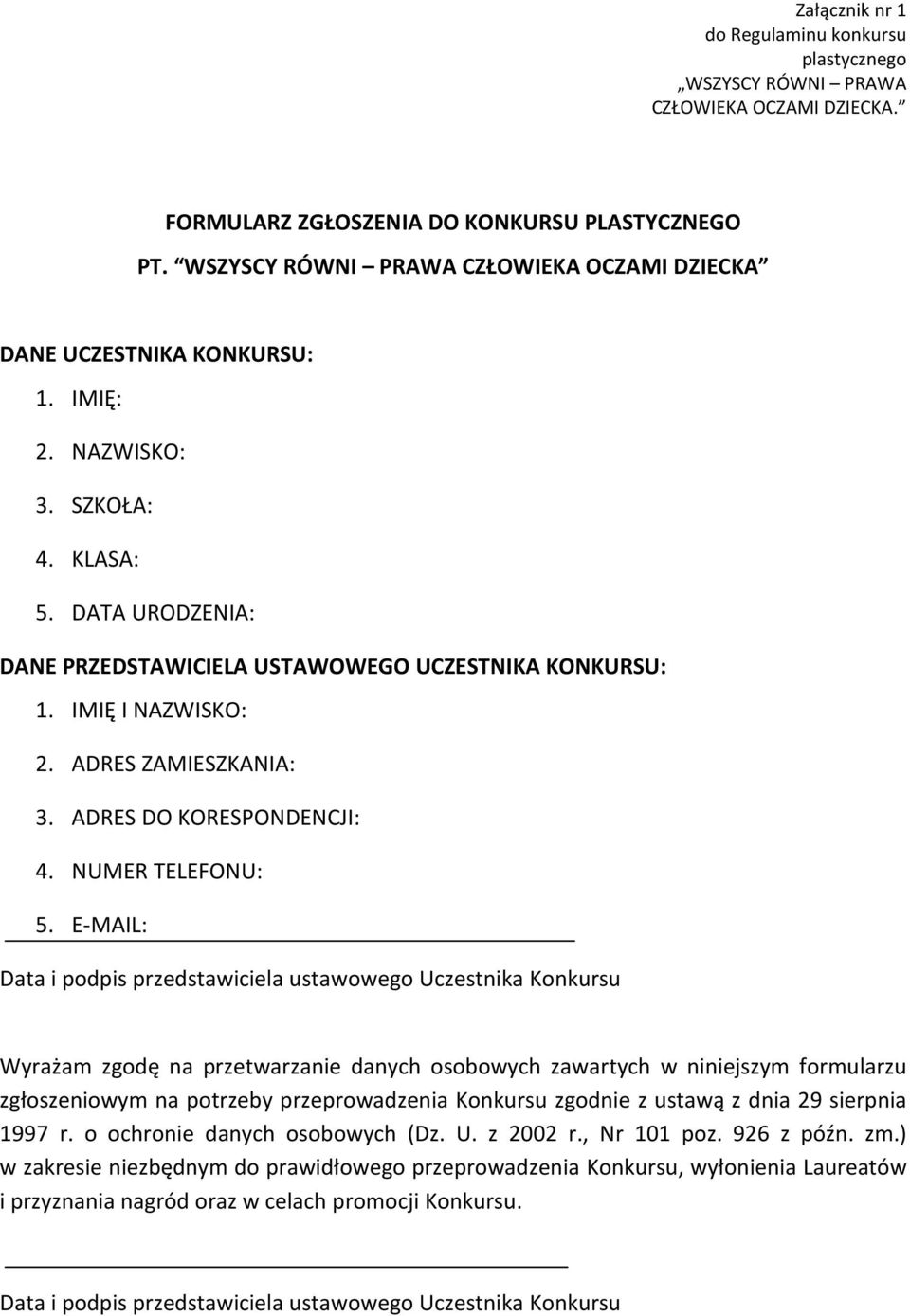 IMIĘ I NAZWISKO: 2. ADRES ZAMIESZKANIA: 3. ADRES DO KORESPONDENCJI: 4. NUMER TELEFONU: 5.