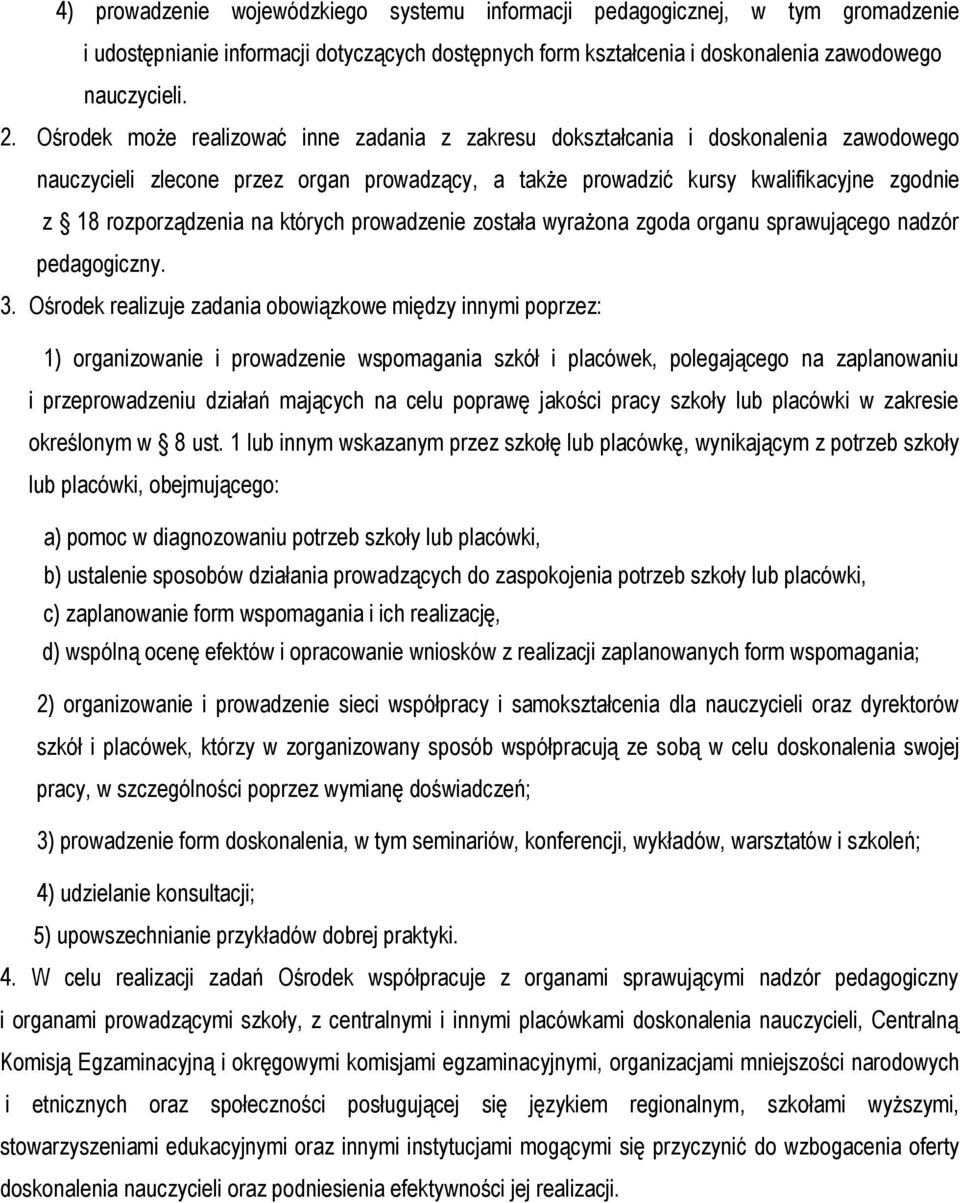 na których prowadzenie została wyrażona zgoda organu sprawującego nadzór pedagogiczny. 3.