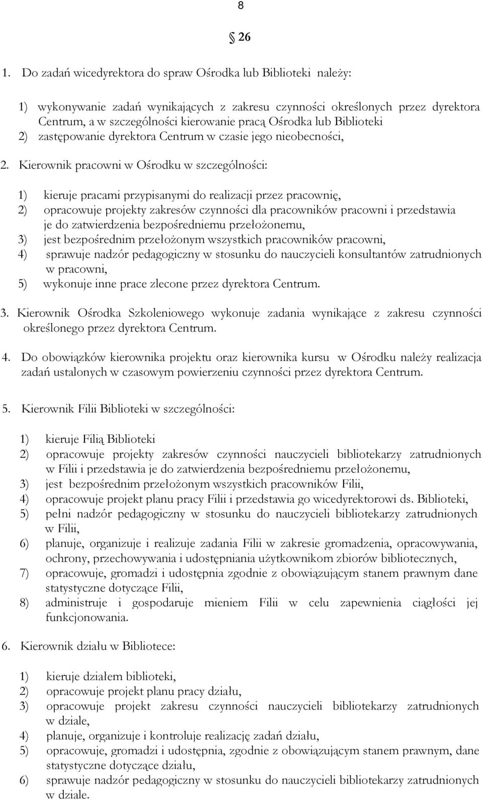 lub Biblioteki 2) zastępowanie dyrektora Centrum w czasie jego nieobecności, 2.