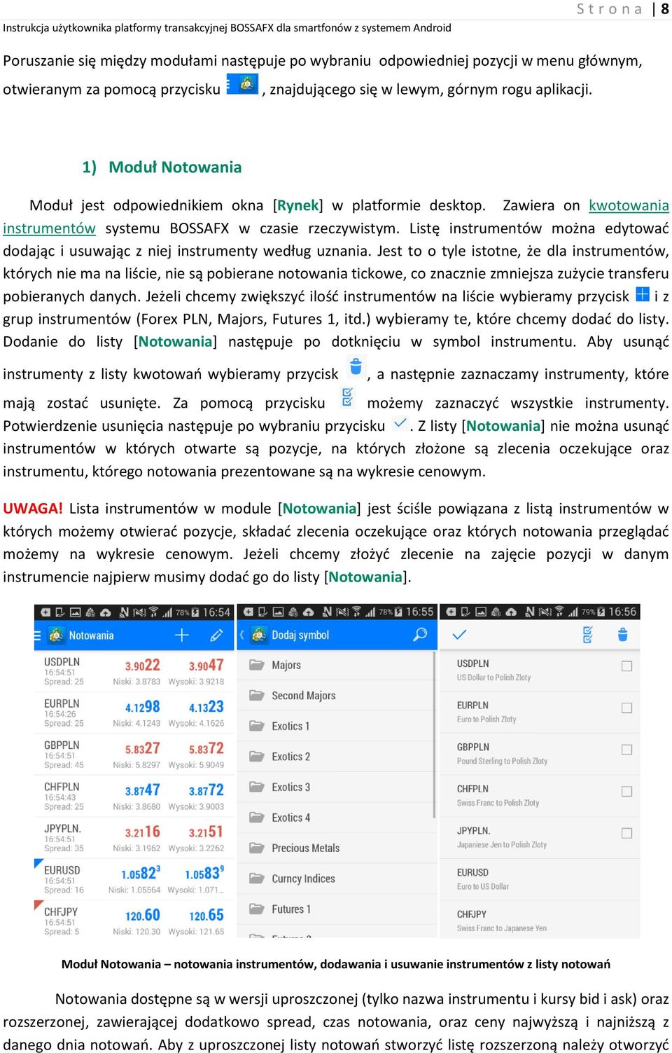 Listę instrumentów można edytować dodając i usuwając z niej instrumenty według uznania.