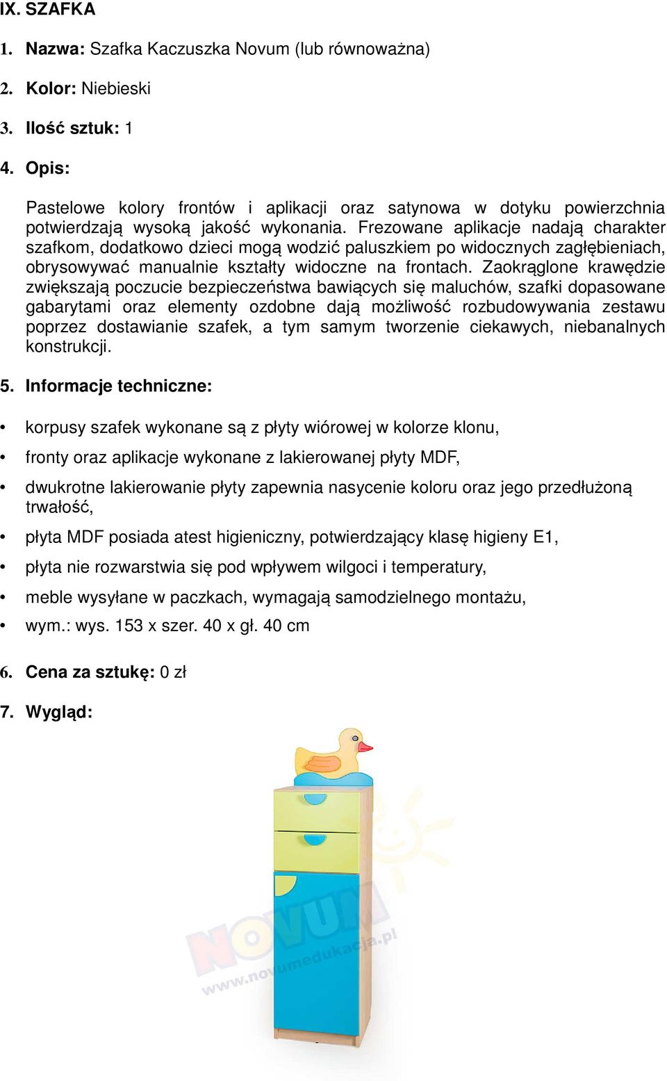 Frezowane aplikacje nadają charakter szafkom, dodatkowo dzieci mogą wodzić paluszkiem po widocznych zagłębieniach, obrysowywać manualnie kształty widoczne na frontach.