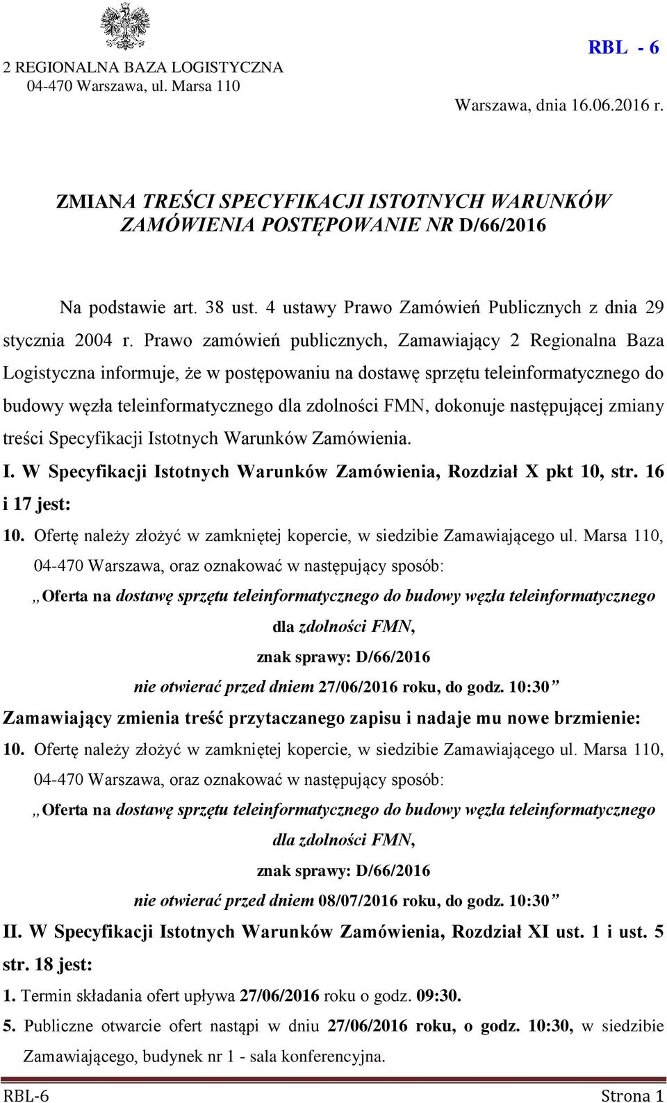 Prawo zamówień publicznych, Zamawiający 2 Regionalna Baza Logistyczna informuje, że w postępowaniu na dostawę sprzętu teleinformatycznego do budowy węzła teleinformatycznego dla zdolności FMN,