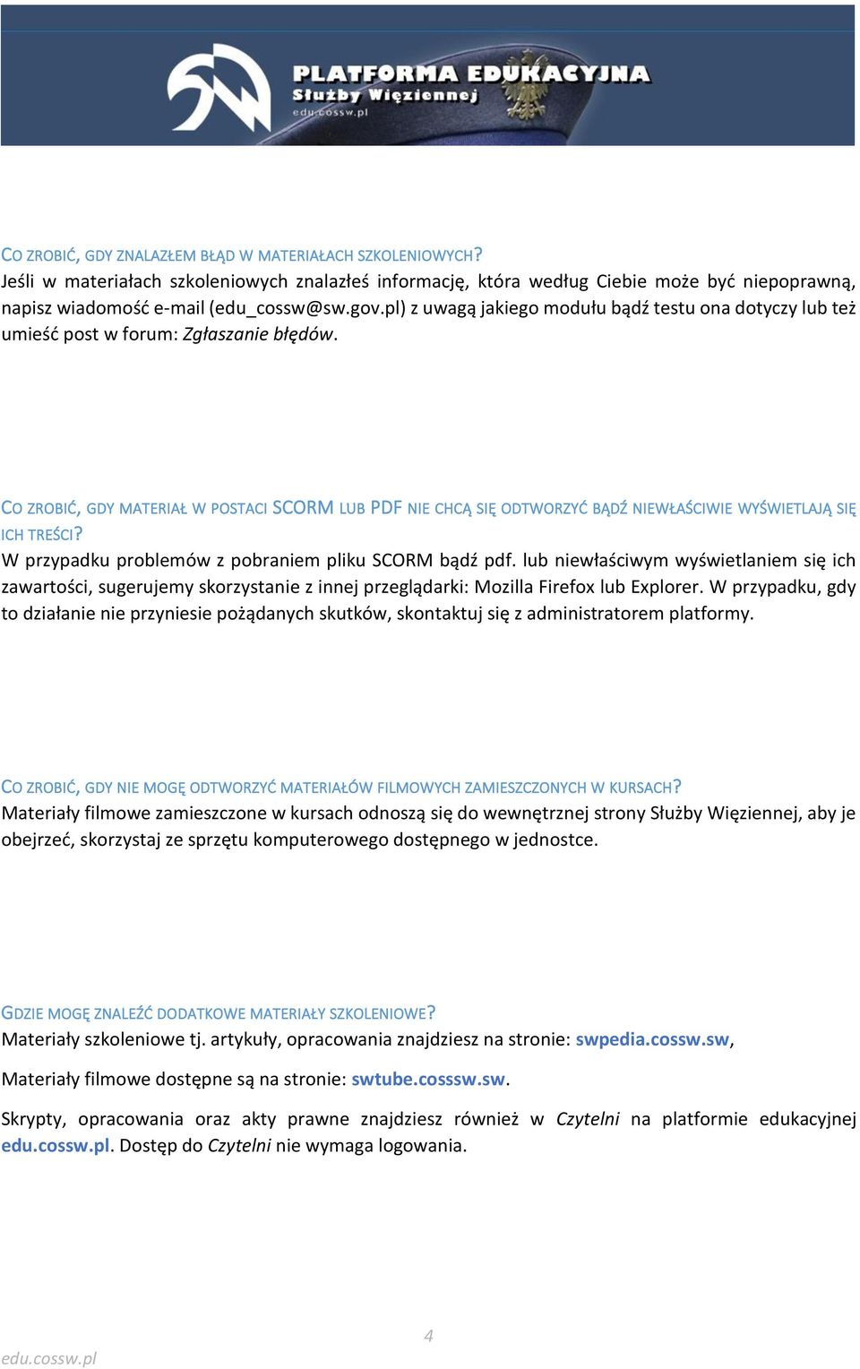 CO ZROBIĆ, GDY MATERIAŁ W POSTACI SCORM LUB PDF NIE CHCĄ SIĘ ODTWORZYĆ BĄDŹ NIEWŁAŚCIWIE WYŚWIETLAJĄ SIĘ ICH TREŚCI? W przypadku problemów z pobraniem pliku SCORM bądź pdf.