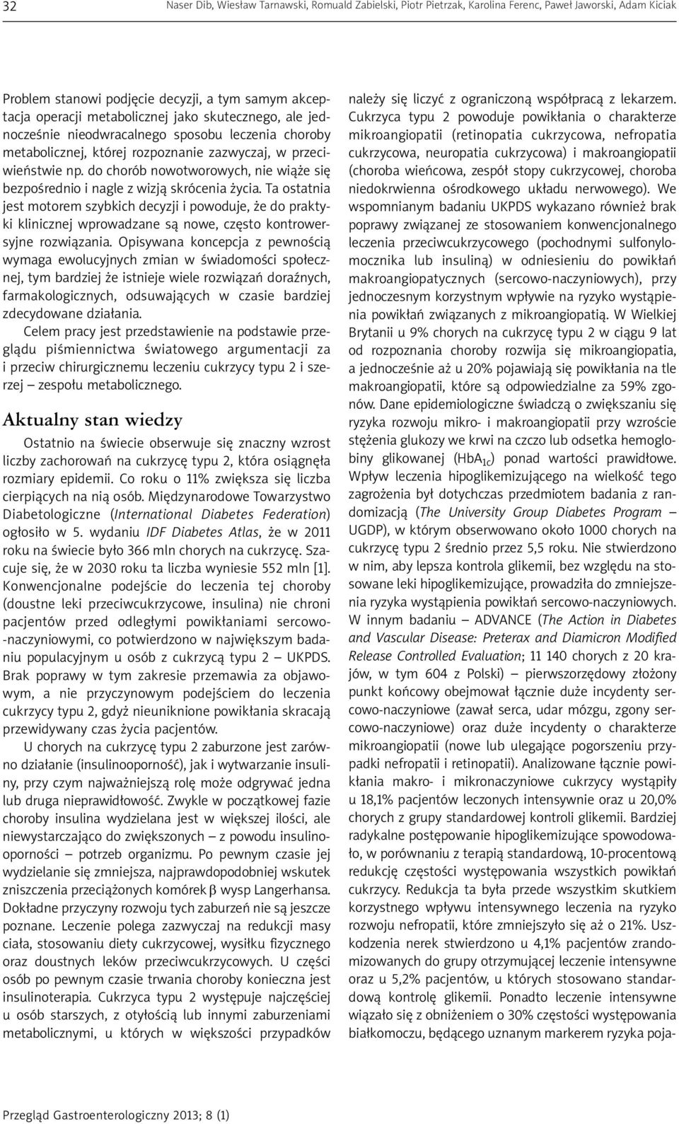 do chorób nowotworowych, nie wiąże się bezpośrednio i nagle z wizją skrócenia życia.