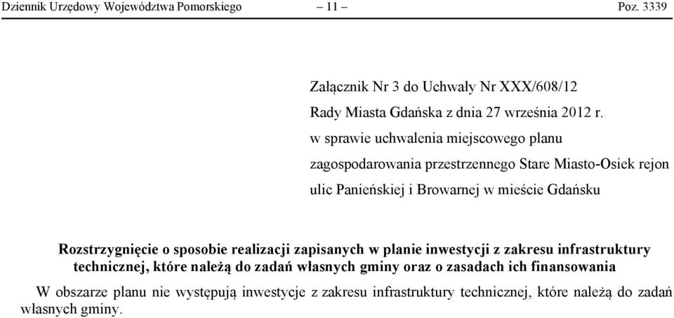 Rozstrzygnięcie o sposobie realizacji zapisanych w planie inwestycji z zakresu infrastruktury technicznej, które należą do zadań własnych gminy
