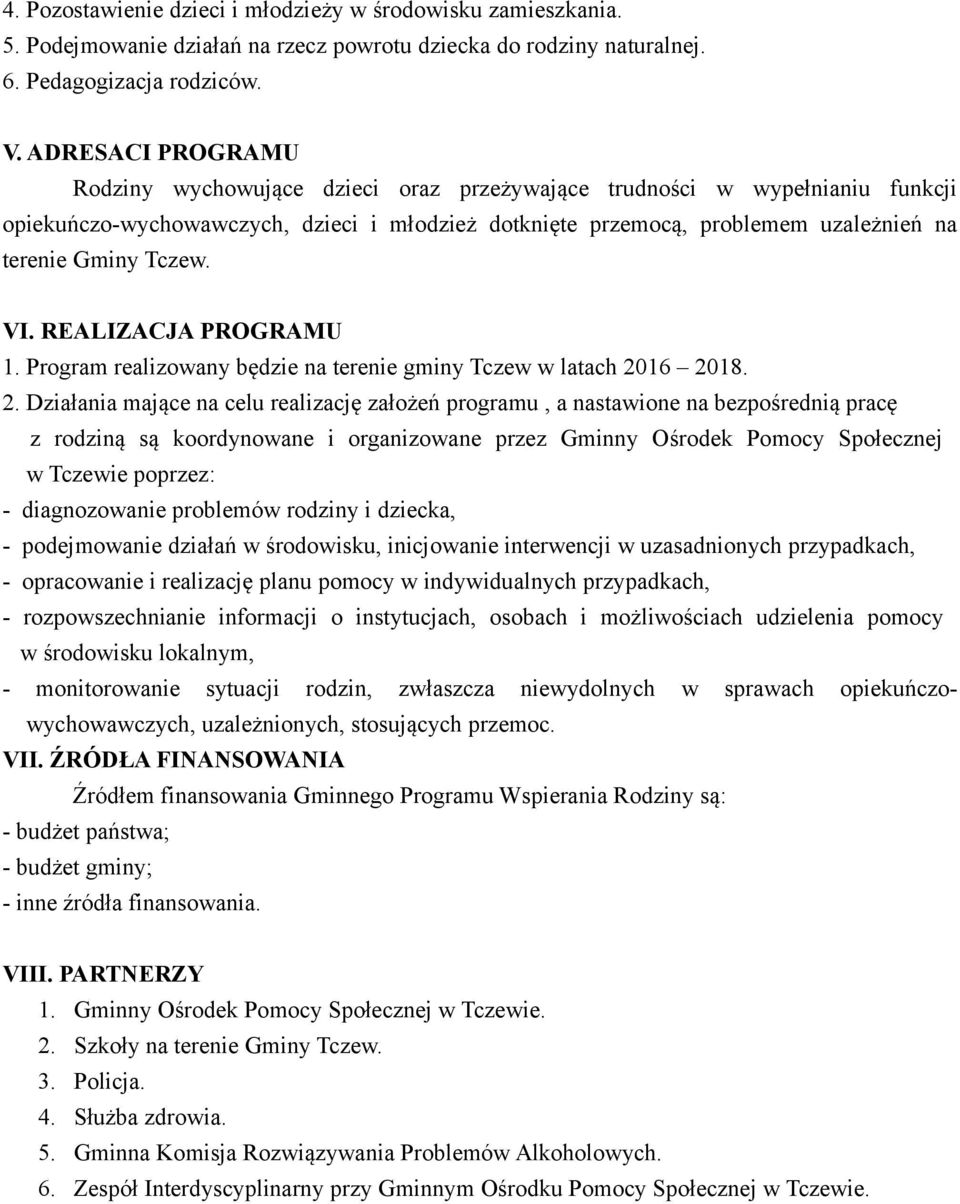 Tczew. VI. REALIZACJA PROGRAMU 1. Program realizowany będzie na terenie gminy Tczew w latach 20