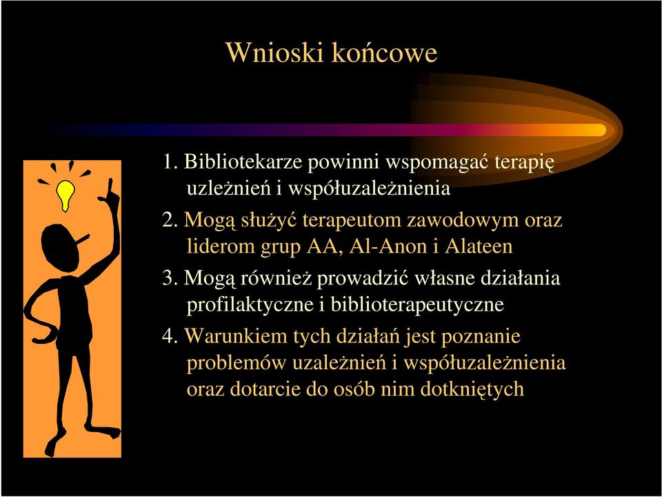 Mogą równieŝ prowadzić własne działania profilaktyczne i biblioterapeutyczne 4.