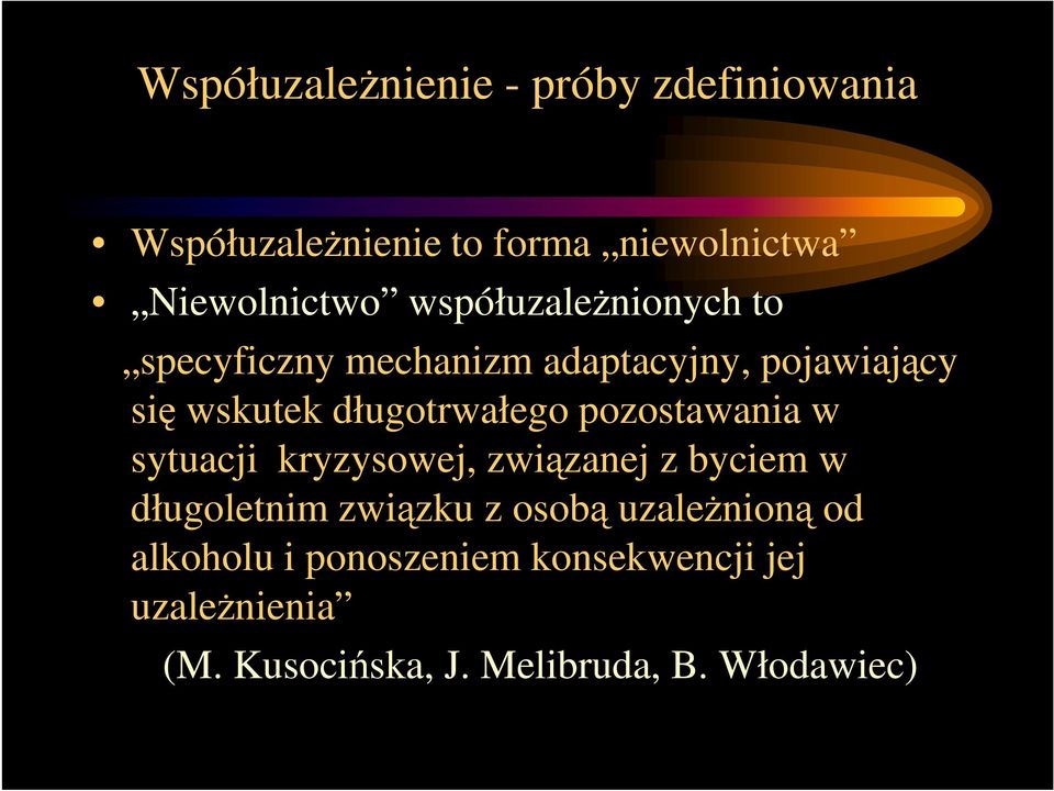 pozostawania w sytuacji kryzysowej, związanej z byciem w długoletnim związku z osobą