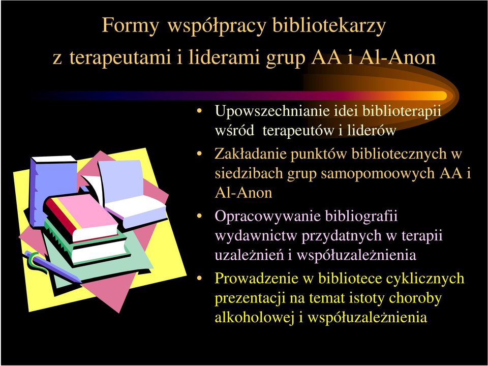 samopomoowych AA i Al-Anon Opracowywanie bibliografii wydawnictw przydatnych w terapii uzaleŝnień i