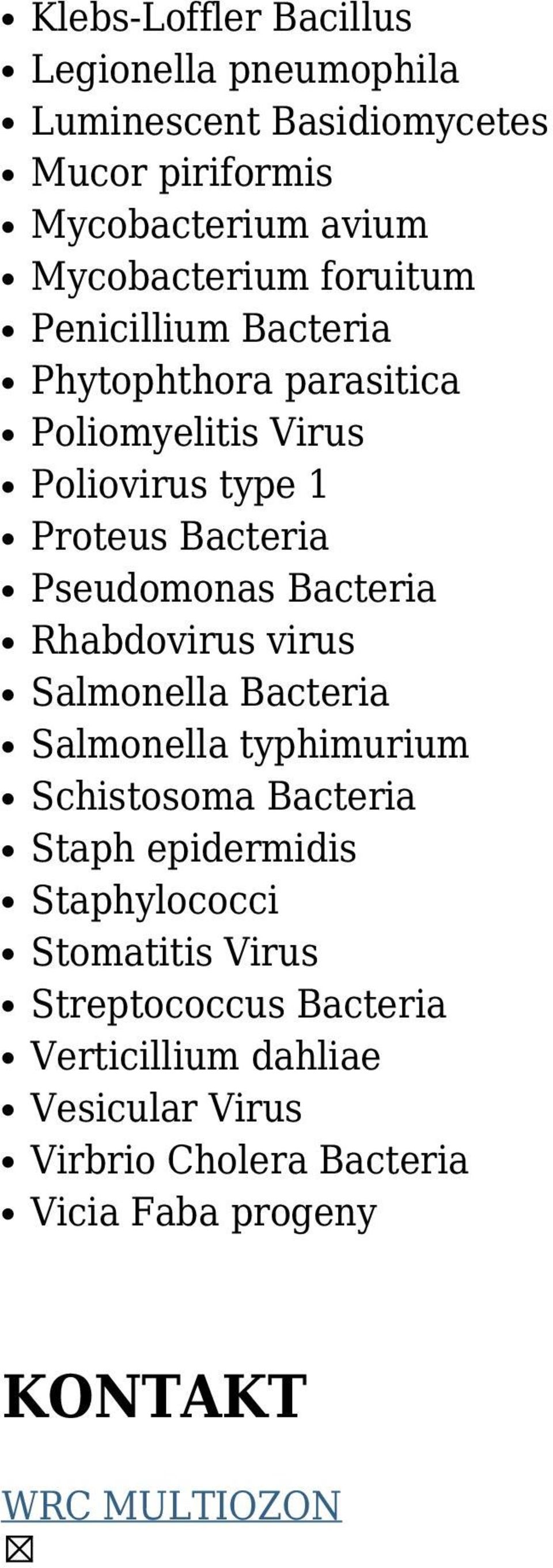 Bacteria Rhabdovirus virus Salmonella Bacteria Salmonella typhimurium Schistosoma Bacteria Staph epidermidis Staphylococci