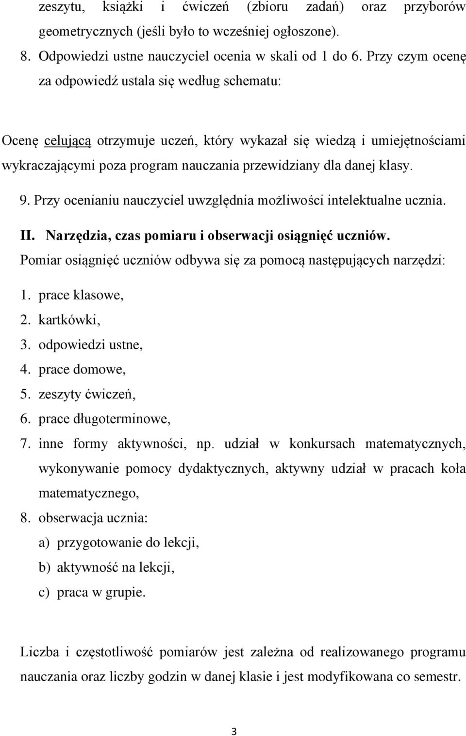 9. Przy ocenianiu nauczyciel uwzględnia możliwości intelektualne ucznia. II. Narzędzia, czas pomiaru i obserwacji osiągnięć uczniów.