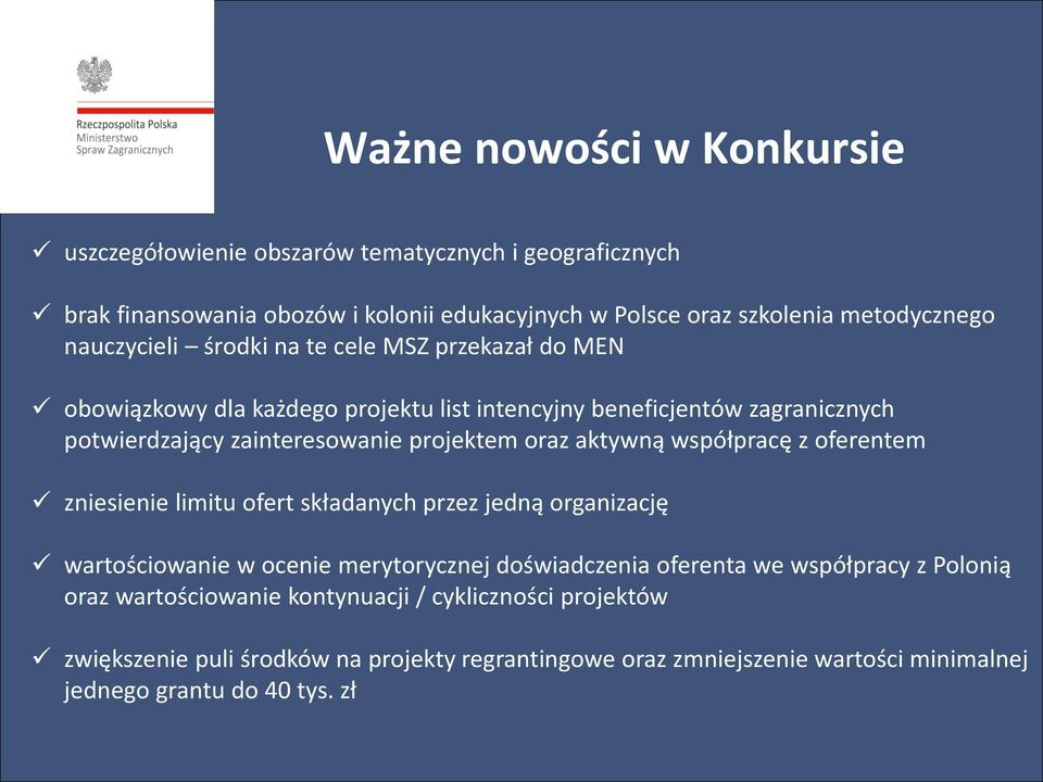 oraz aktywną współpracę z oferentem zniesienie limitu ofert składanych przez jedną organizację wartościowanie w ocenie merytorycznej doświadczenia oferenta we współpracy z