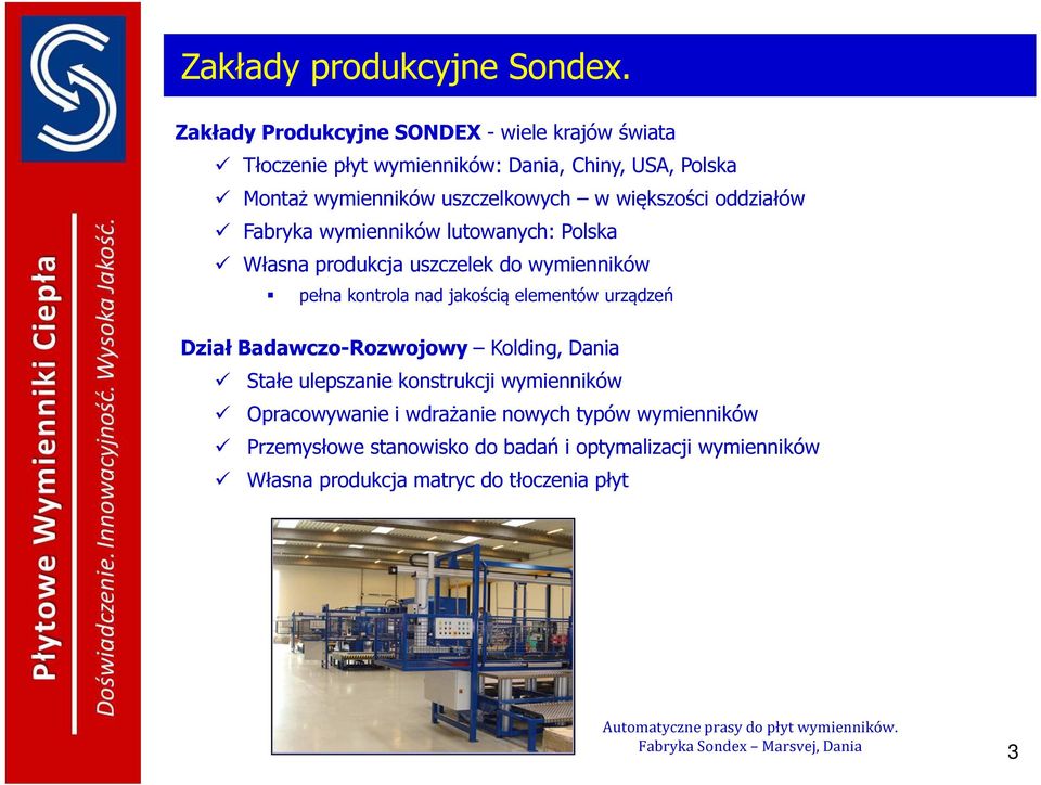 oddziałów Fabryka wymienników lutowanych: Polska Własna produkcja uszczelek do wymienników pełna kontrola nad jakością elementów urządzeń Dział