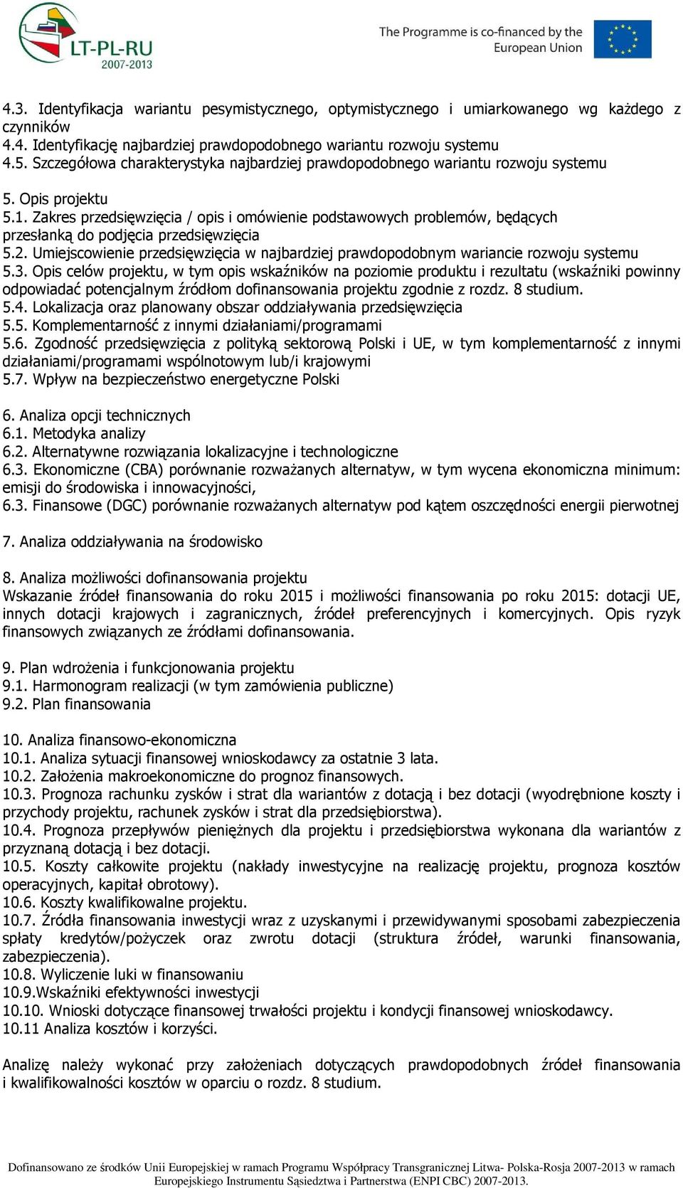 Zakres przedsięwzięcia / opis i omówienie podstawowych problemów, będących przesłanką do podjęcia przedsięwzięcia 5.2.
