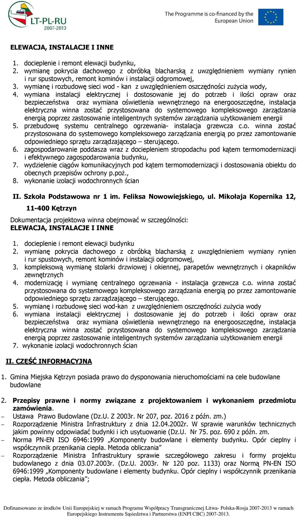 wymianę i rozbudowę sieci wod - kan z uwzględnieniem oszczędności zuŝycia wody, 4.