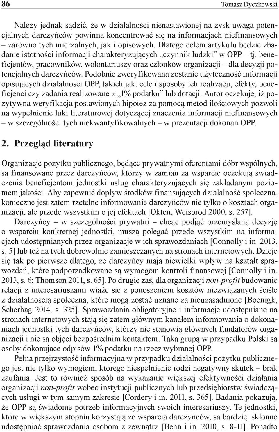 beneficjentów, pracowników, wolontariuszy oraz członków organizacji dla decyzji potencjalnych darczyńców.