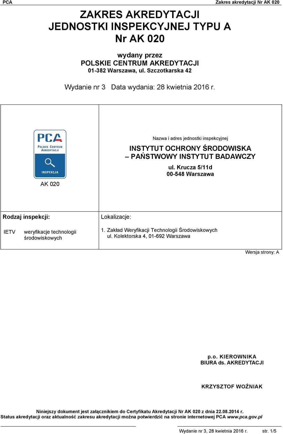 Zakład Weryfikacji Technologii Środowiskowych ul. Kolektorska 4, 01-692 Warszawa p.o. KIEROWNIKA BIURA ds.