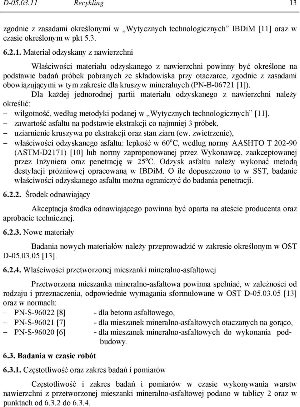 zgodnie z zasadami określonymi w Wytycznych technologicznych IBDiM [11