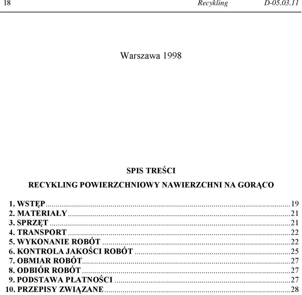 WSTĘP...19 2. MATERIAŁY...21 3. SPRZĘT...21 4. TRANSPORT...22 5.