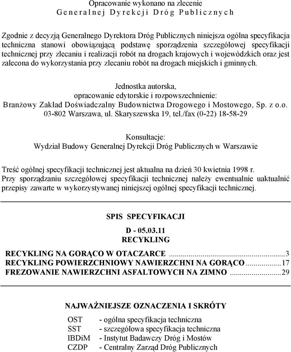 gminnych. Jednostka autorska, opracowanie edytorskie i rozpowszechnienie: Branżowy Zakład Doświadczalny Budownictwa Drogowego i Mostowego, Sp. z o.o. 03-802 Warszawa, ul. Skaryszewska 19, tel.