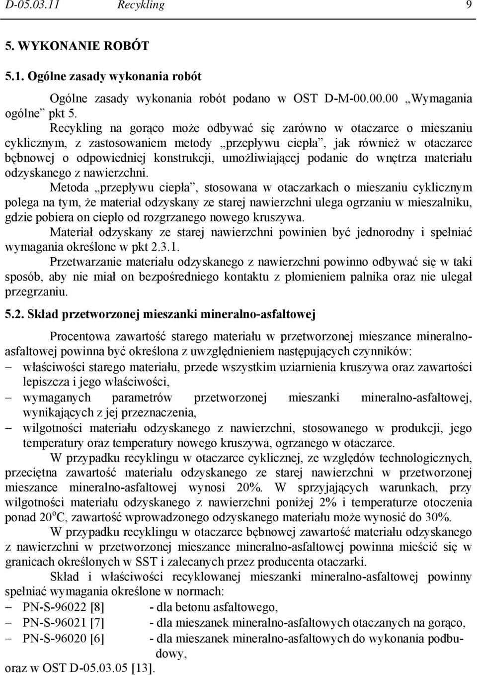 podanie do wnętrza materiału odzyskanego z nawierzchni.