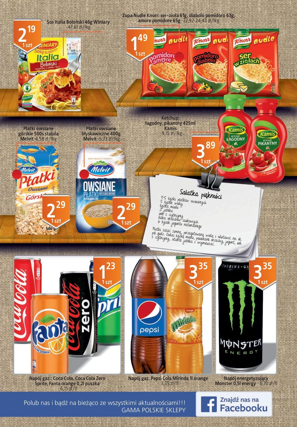 Kamis -9,5 zł/kg 89 9 9 5 5 Napój gaz.: Coca Cola, Coca Cola Zero Sprite, Fanta orange 0,l puszka - 6,5 zł/l Napój gaz.