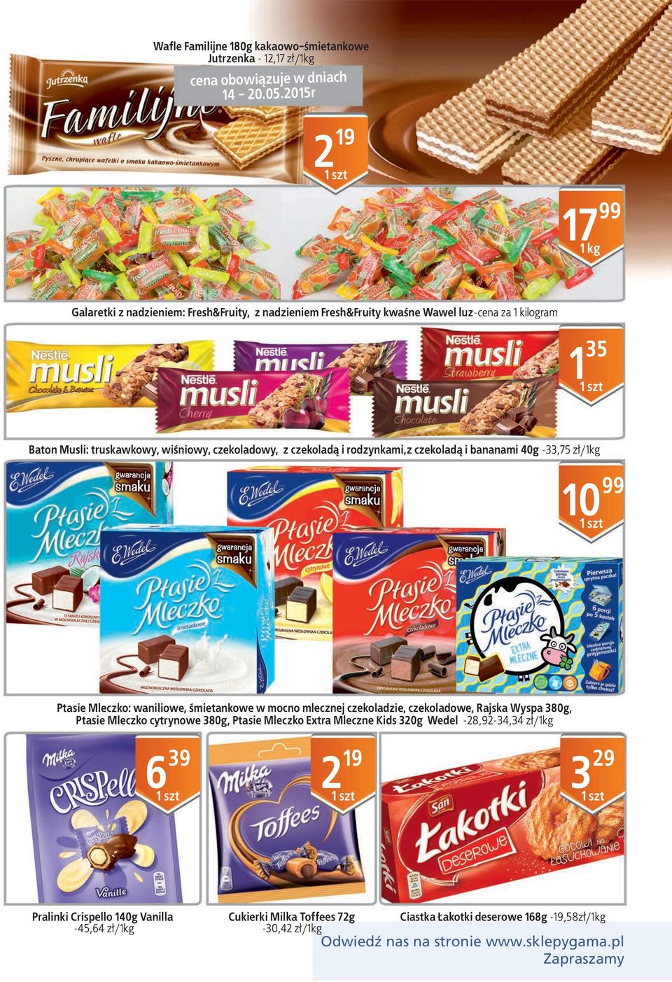 rodzynkami,z czekoladą i bananami 40g -,75 zł/kg 0 Ptasie Mleczko: waniliowe, śmietankowe w mocno mlecznej czekoladzie, czekoladowe, Rajska Wyspa 80g, Ptasie Mleczko
