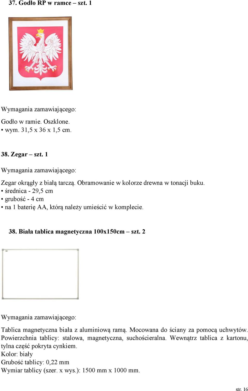 Biała tablica magnetyczna 100x150cm szt. 2 Tablica magnetyczna biała z aluminiową ramą. Mocowana do ściany za pomocą uchwytów.