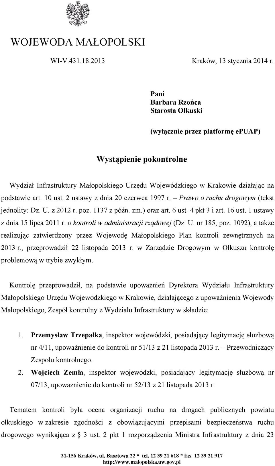 2 ustawy z dnia 20 czerwca 1997 r. Prawo o ruchu drogowym (tekst jednolity: Dz. U. z 2012 r. poz. 1137 z późn. zm.) oraz art. 6 ust. 4 pkt 3 i art. 16 ust. 1 ustawy z dnia 15 lipca 2011 r.