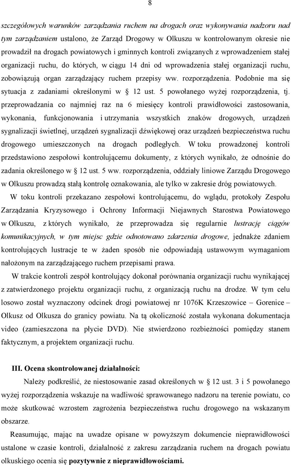 rozporządzenia. Podobnie ma się sytuacja z zadaniami określonymi w 12 ust. 5 powołanego wyżej rozporządzenia, tj.