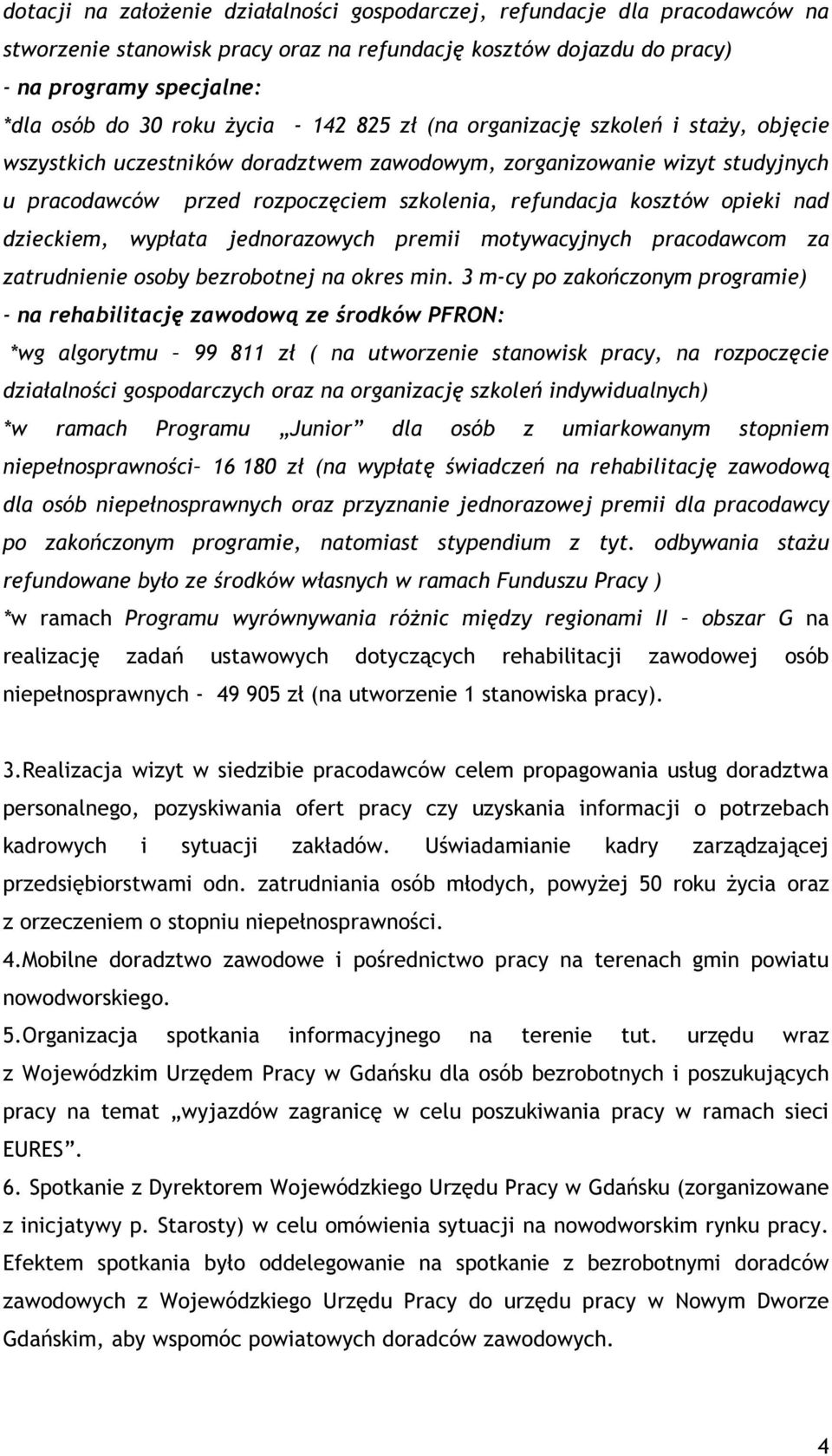 opieki nad dzieckiem, wypłata jednorazowych premii motywacyjnych pracodawcom za zatrudnienie osoby bezrobotnej na okres min.