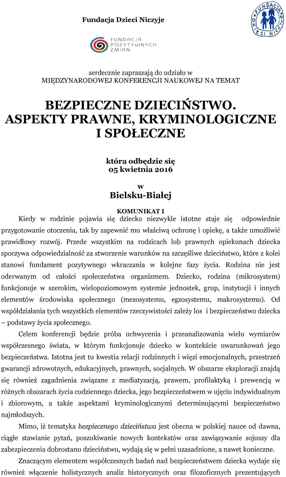 otoczenia, tak by zapewnić mu właściwą ochronę i opiekę, a także umożliwić prawidłowy rozwój.