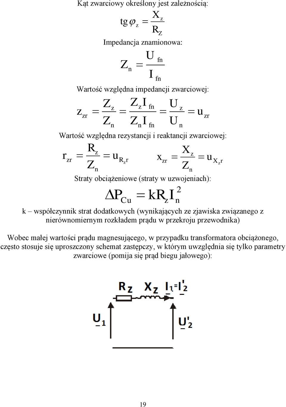 dodtkowych (wynikjących e jwisk wiąnego nierównoierny rokłde prądu w prekroju prewodnik) Wobec łej wrtości prądu gnesującego, w prypdku