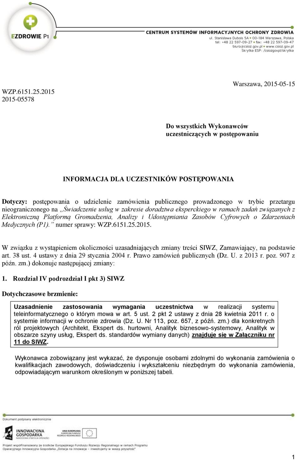 prowadzonego w trybie przetargu nieograniczonego na Świadczenie usług w zakresie doradztwa eksperckiego w ramach zadań związanych z Elektroniczną Platformą Gromadzenia, Analizy i Udostępniania