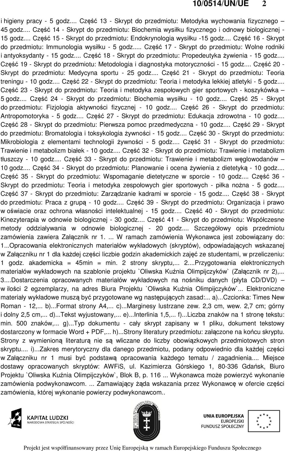 .. Część 16 - Skrypt do przedmiotu: Immunologia wysiłku - 5 godz... Część 17 - Skrypt do przedmiotu: Wolne rodniki i antyoksydanty - 15 godz.